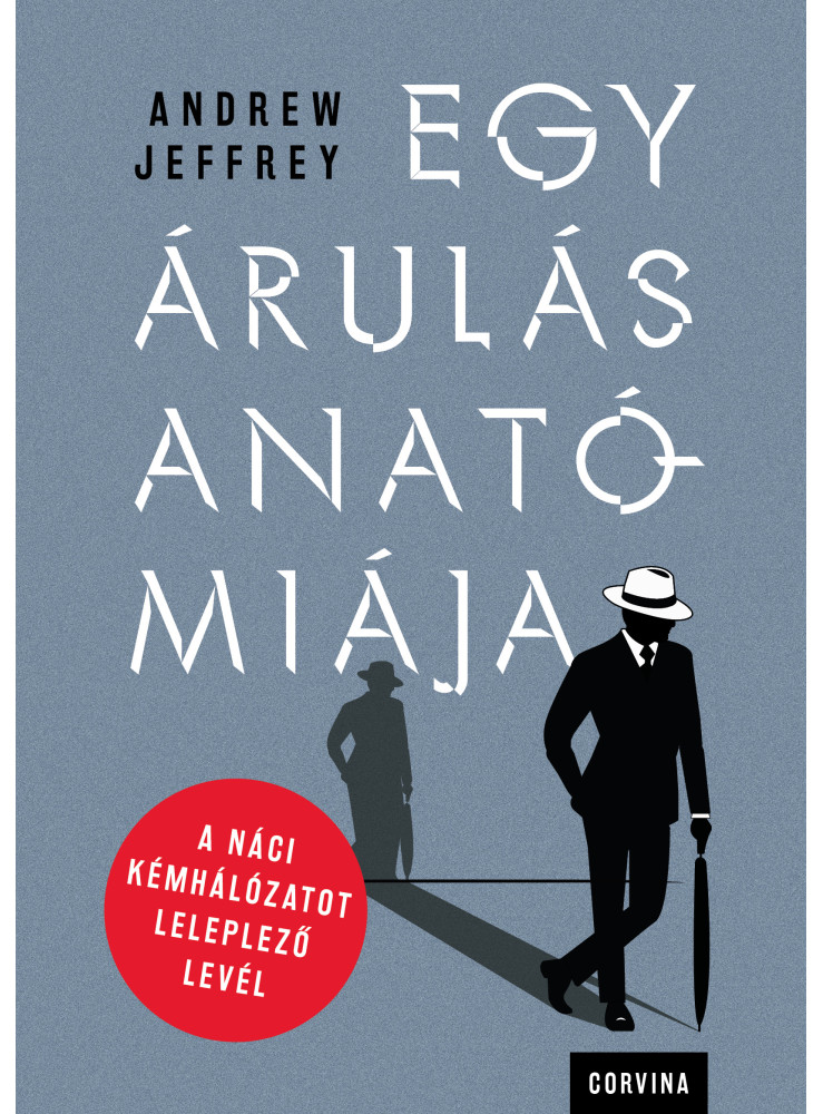 Egy árulás anatómiája - A náci kémhálózatot leleplező levél (ekönyv) Egy árulás anatómiája - A náci kémhálózatot leleplező levél (ekönyv)
