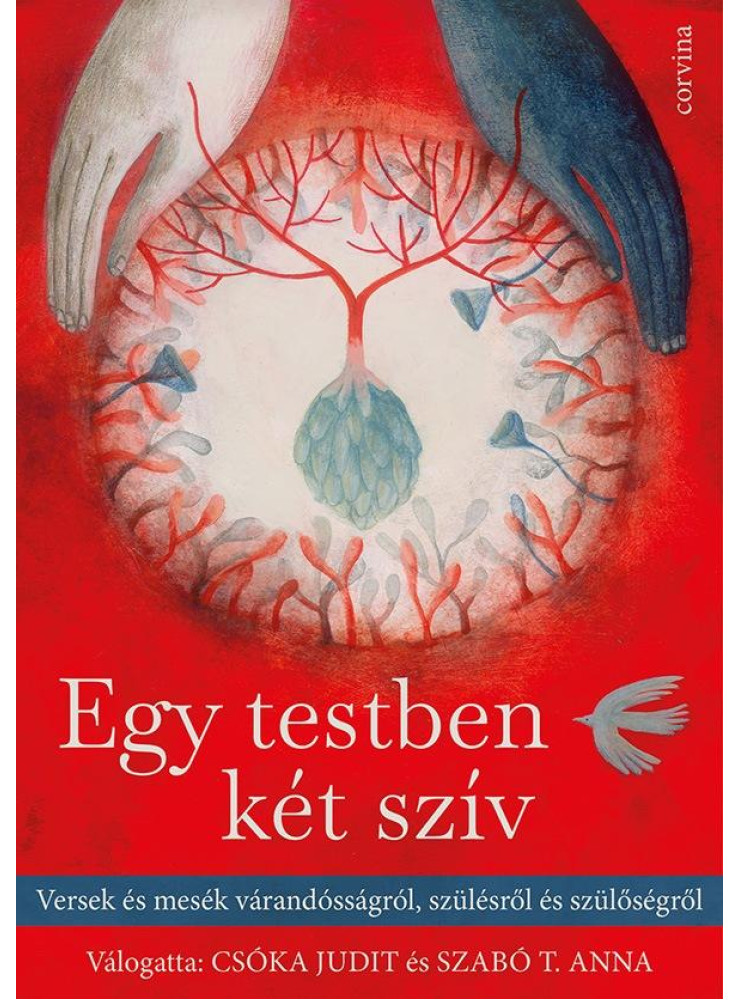 EGY TESTBEN KÉT SZÍV - VERSEK ÉS MESÉK A VÁRANDÓSSÁGRÓL, SZÜLÉSRŐL ÉS SZÜLŐSÉGRŐ
