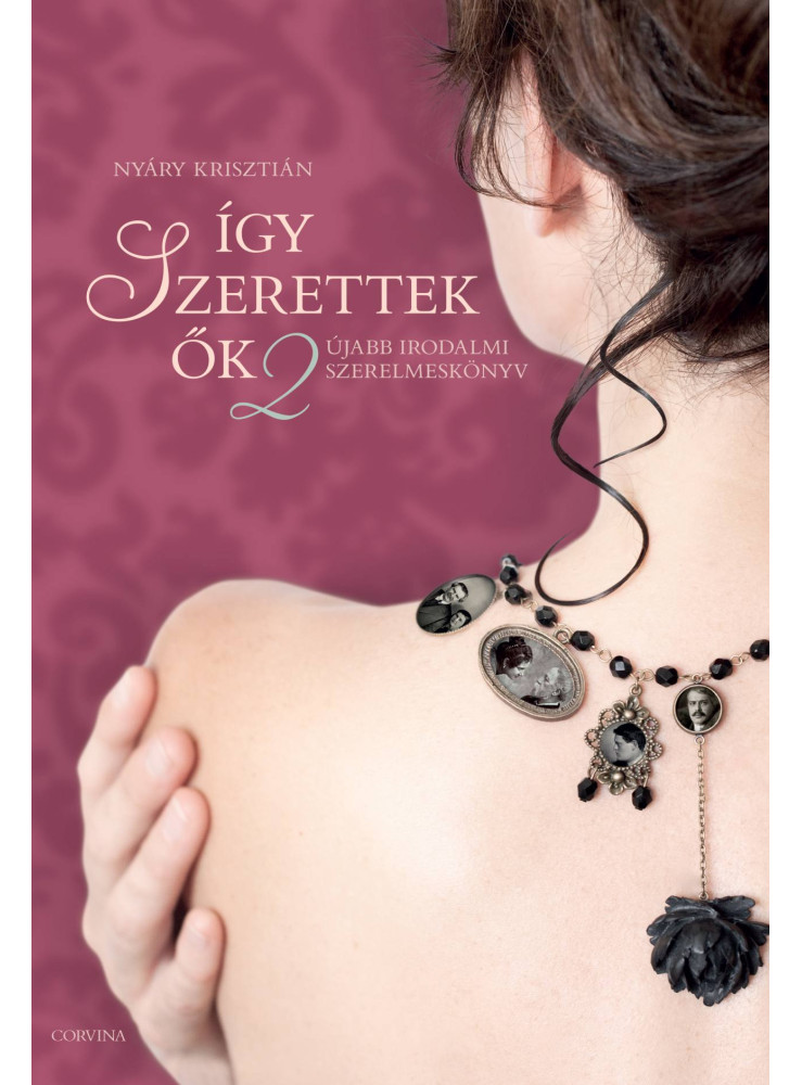 ÍGY SZERETTEK ŐK 2 - ÚJABB IRODALMI SZERELMESKÖNYV ÍGY SZERETTEK ŐK 2 - ÚJABB IRODALMI SZERELMESKÖNYV