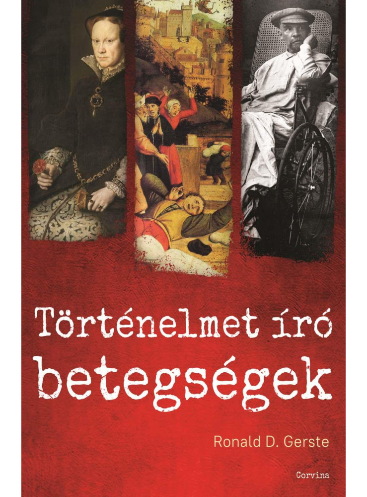 TÖRTÉNELMET ÍRÓ BETEGSÉGEK