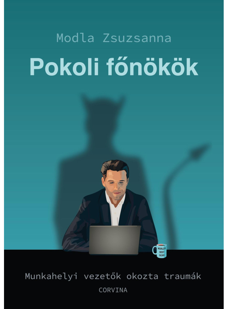 POKOLI FŐNÖKÖK - MUNKAHELYI VEZETŐK OKOZTA TRAUMÁK POKOLI FŐNÖKÖK - MUNKAHELYI VEZETŐK OKOZTA TRAUMÁK