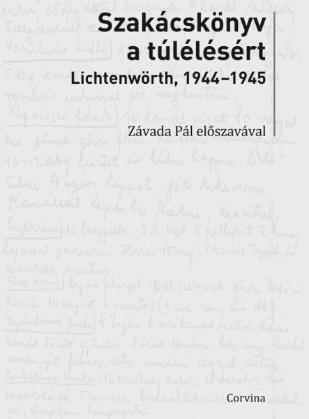 SZAKÁCSKÖNYV A TÚLÉLÉSÉRT - LICHTENWÖRTH, 1944-45