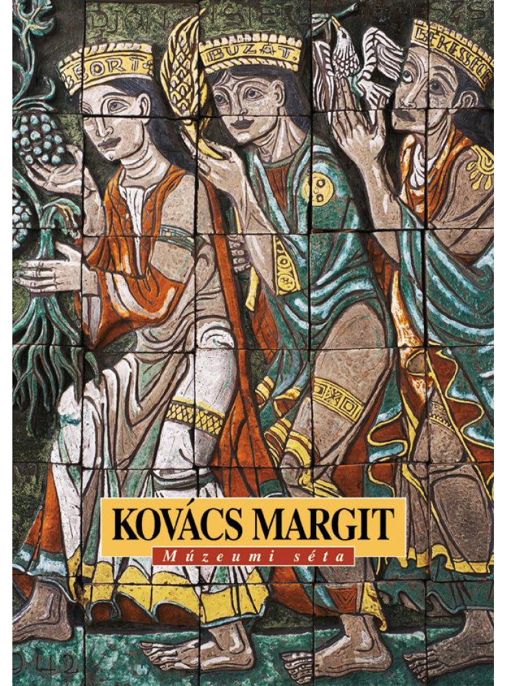 KOVÁCS MARGIT - MÚZEUMI SÉTA - KOVÁCS MARGIT - MÚZEUMI SÉTA -