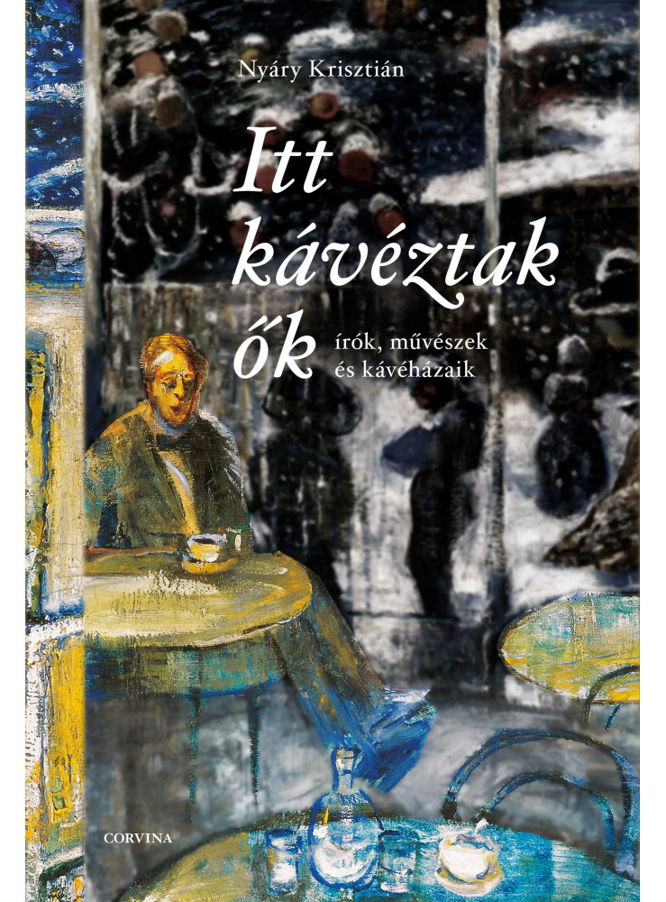 Itt kávéztak ők - Írók, művészek és kávéházaik (ekönyv) Itt kávéztak ők - Írók, művészek és kávéházaik (ekönyv)