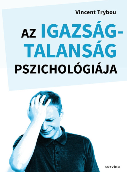 AZ IGAZSÁGTALANSÁG PSZICHOLÓGIÁJA