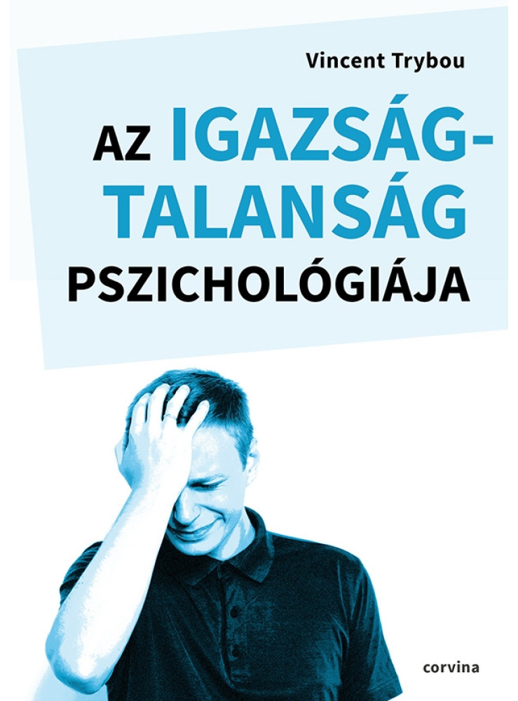 AZ IGAZSÁGTALANSÁG PSZICHOLÓGIÁJA AZ IGAZSÁGTALANSÁG PSZICHOLÓGIÁJA