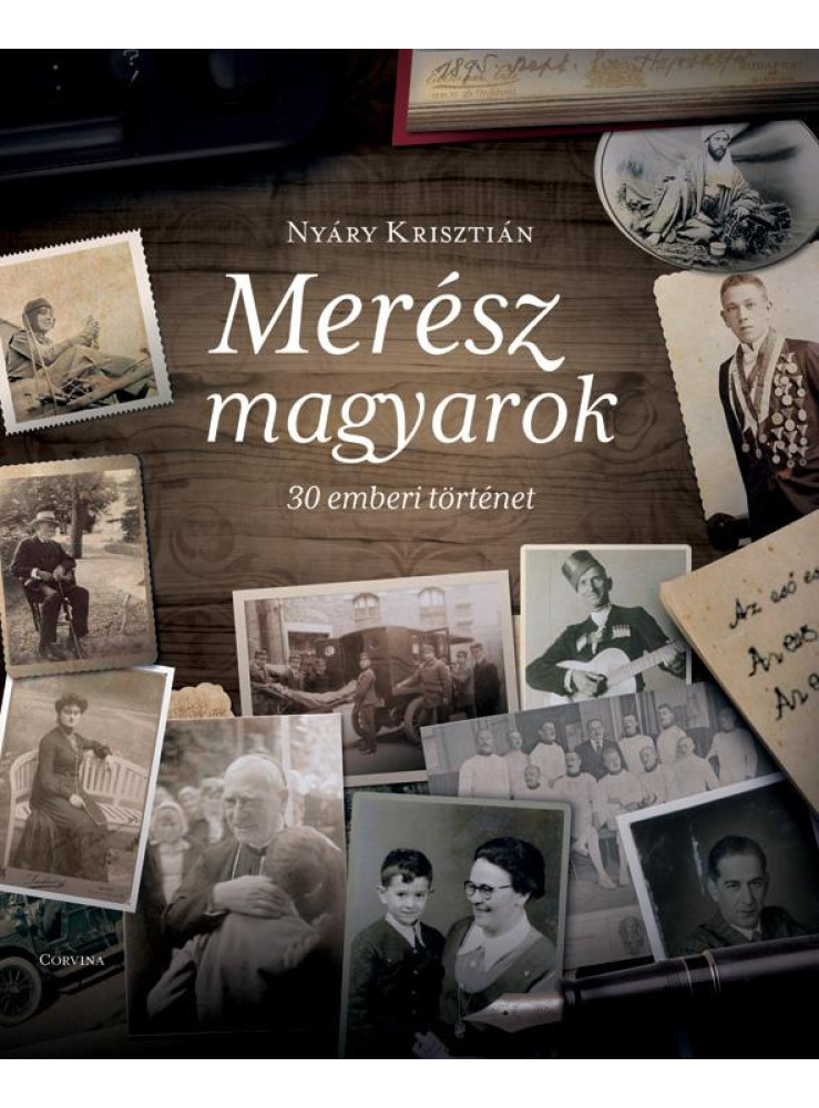 MERÉSZ MAGYAROK - 30 EMBERI TÖRTÉNET (2. KIADÁS) MERÉSZ MAGYAROK - 30 EMBERI TÖRTÉNET (2. KIADÁS)