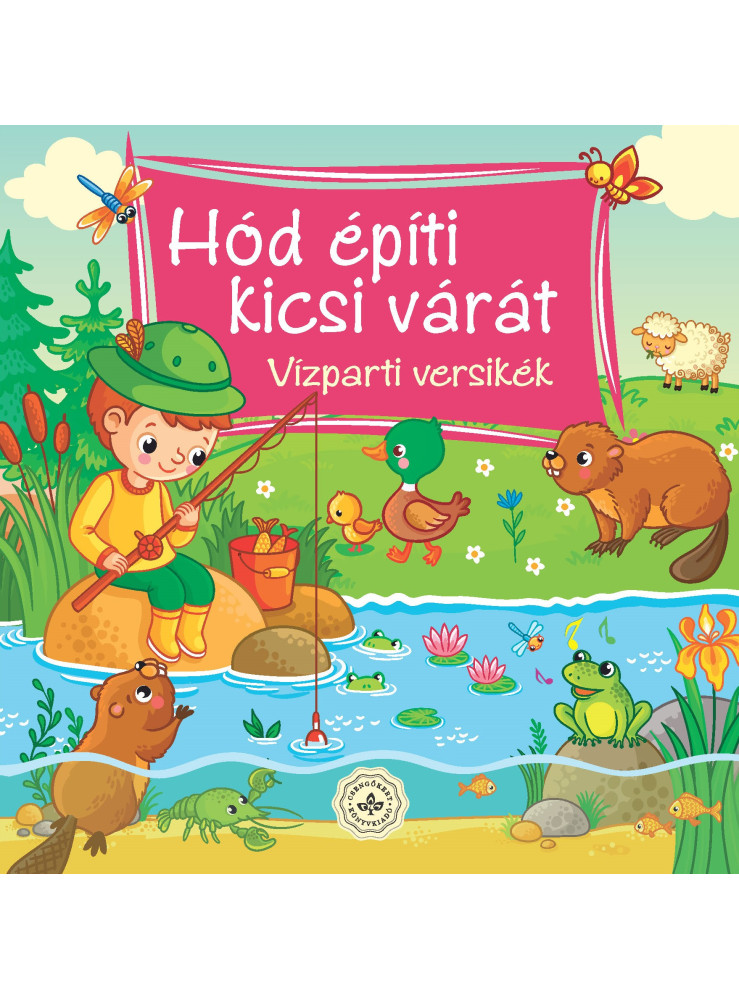 HÓD ÉPÍTI KICSI VÁRÁT - VÍZPARTI VERSIKÉK HÓD ÉPÍTI KICSI VÁRÁT - VÍZPARTI VERSIKÉK