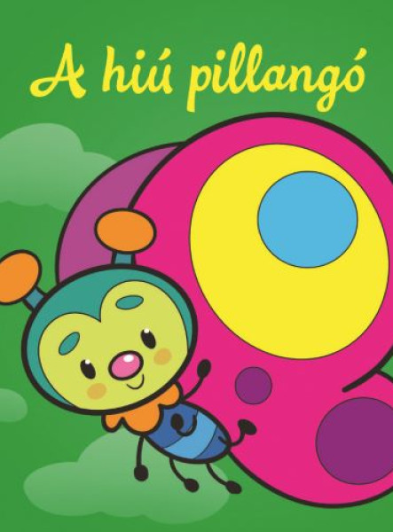 A HIÚ PILLANGÓ  ÁLLATI KALANDOK  SZIVACSKÖNYV
