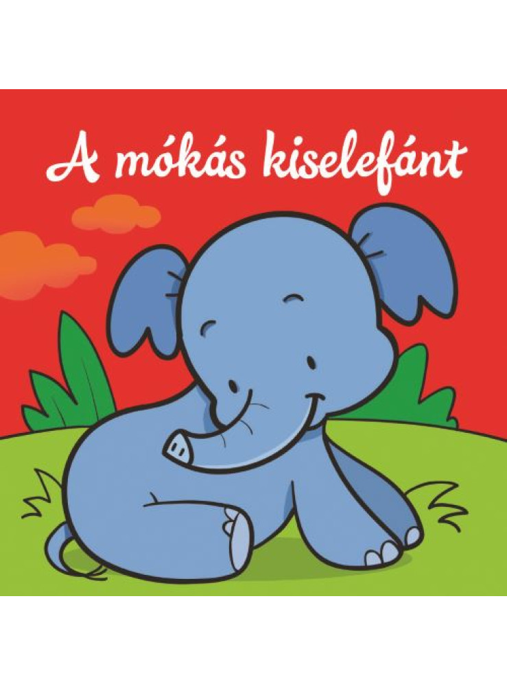 A MÓKÁS KISELEFÁNT ÁLLATI KALANDOK SZIVACSKÖNYV A MÓKÁS KISELEFÁNT ÁLLATI KALANDOK SZIVACSKÖNYV