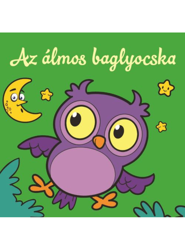 AZ ÁLMOS BAGLYOCSKA ÁLLATI KALANDOK SZIVACSKÖNYV AZ ÁLMOS BAGLYOCSKA ÁLLATI KALANDOK SZIVACSKÖNYV