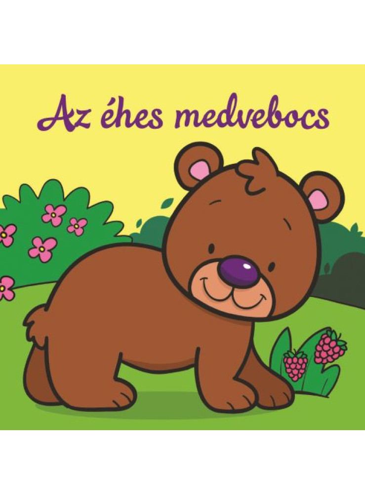 AZ ÉHES MEDVEBOCS ÁLLATI KALANDOK SZIVACSKÖNYV AZ ÉHES MEDVEBOCS ÁLLATI KALANDOK SZIVACSKÖNYV