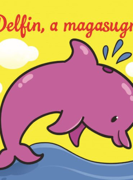DELFIN, A MAGASUGRÓ  ÁLLATI KALANDOK  SZIVACSKÖNYV