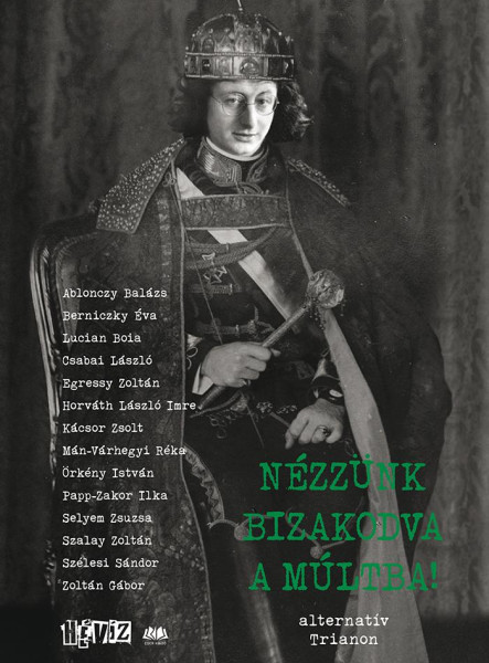 NÉZZÜNK BIZAKODVA A MÚLTBA! - ALTERNATÍV TRIANON