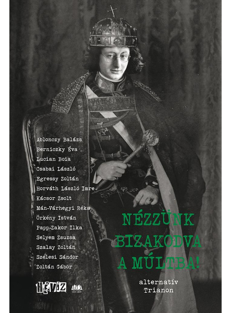 NÉZZÜNK BIZAKODVA A MÚLTBA! - ALTERNATÍV TRIANON