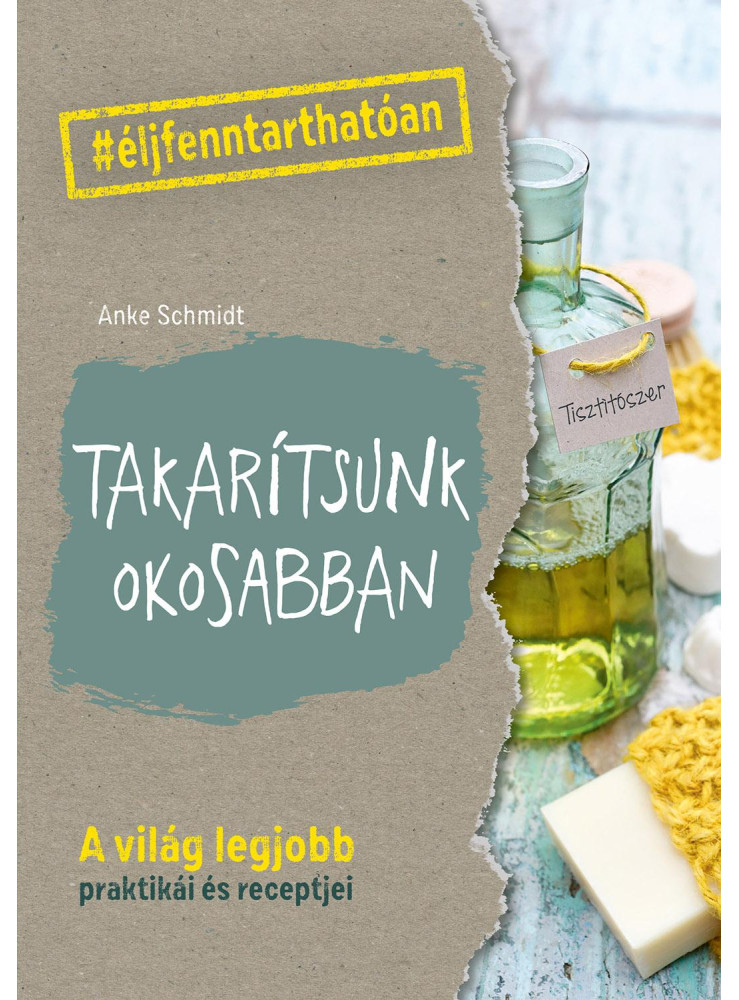 TAKARÍTSUNK OKOSABBAN - A VILÁG LEGJOBB PRAKTIKÁI ÉS RECEPTJEI
