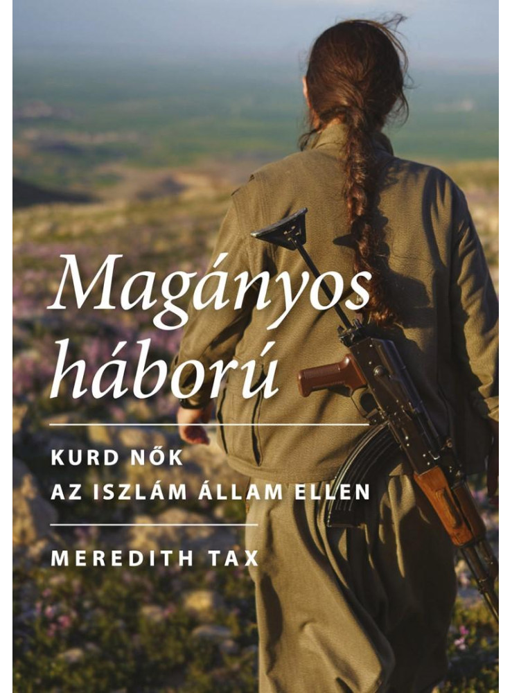 MAGÁNYOS HÁBORÚ - KURD NŐK AZ ISZLÁM ÁLLAM ELLEN MAGÁNYOS HÁBORÚ - KURD NŐK AZ ISZLÁM ÁLLAM ELLEN