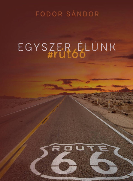 EGYSZER ÉLÜNK - #RÚT66