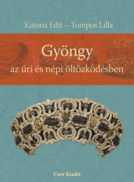 GYÖNGY AZ ÚRI ÉS NÉPI ÖLTÖZKÖDÉSBEN