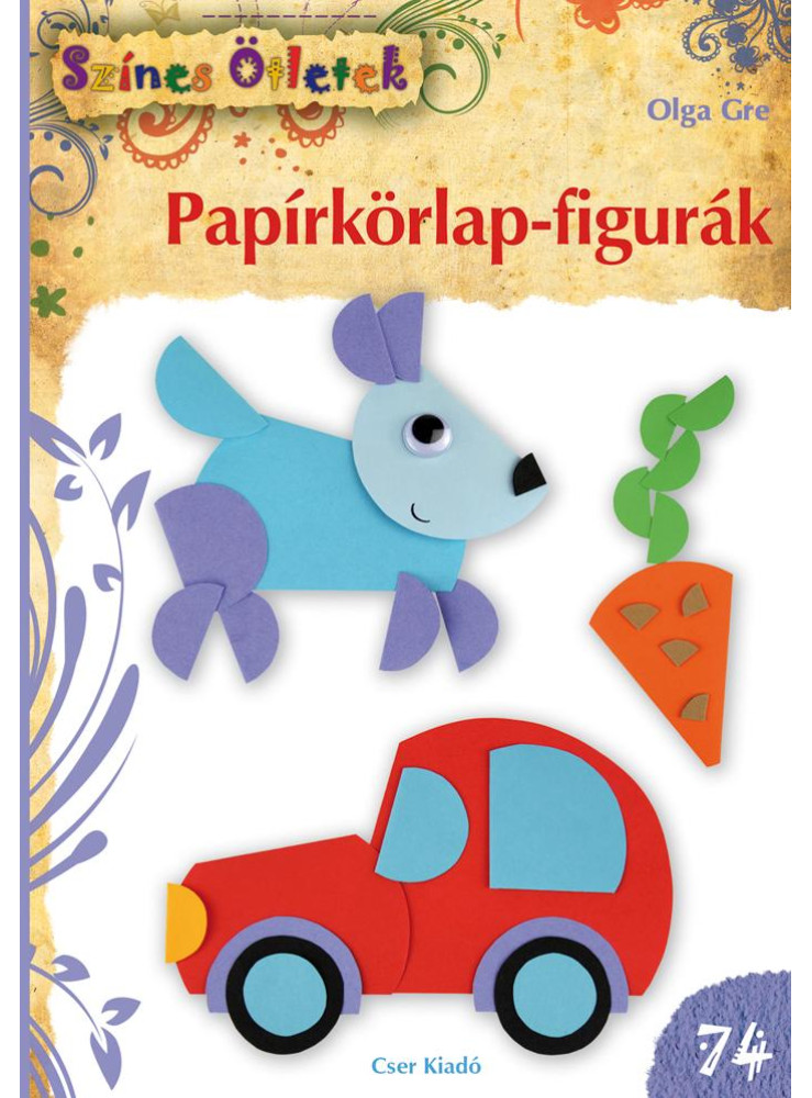 PAPÍRKÖRLAP-FIGURÁK - SZÍNES ÖTLETEK 74. PAPÍRKÖRLAP-FIGURÁK - SZÍNES ÖTLETEK 74.