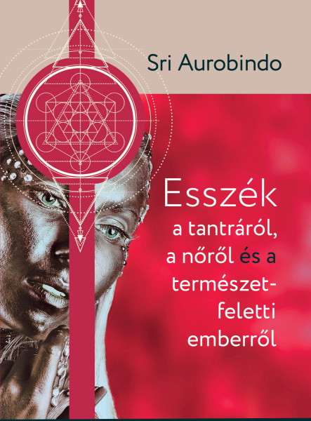 ESSZÉK A TANTRÁRÓL A NŐRŐL ÉS A TERMÉSZET FELETTI EMBERRŐL