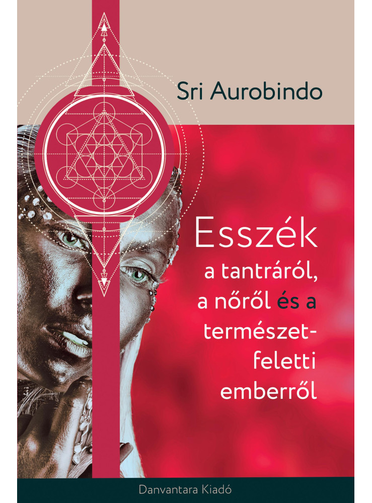 ESSZÉK A TANTRÁRÓL A NŐRŐL ÉS A TERMÉSZET FELETTI EMBERRŐL ESSZÉK A TANTRÁRÓL A NŐRŐL ÉS A TERMÉSZET FELETTI EMBERRŐL