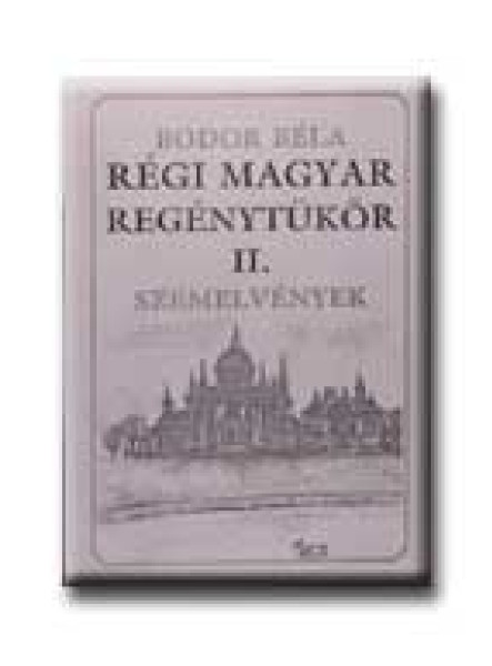 RÉGI MAGYAR REGÉNYTÜKÖR II. - SZEMELVÉNYEK