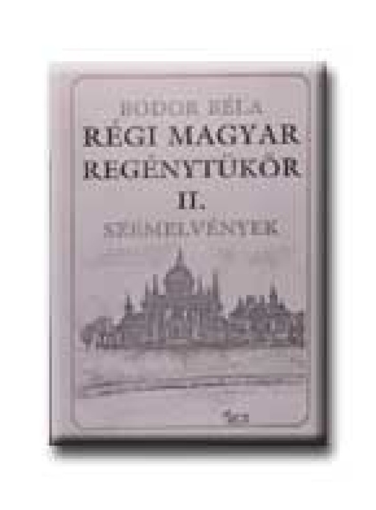 RÉGI MAGYAR REGÉNYTÜKÖR II. - SZEMELVÉNYEK