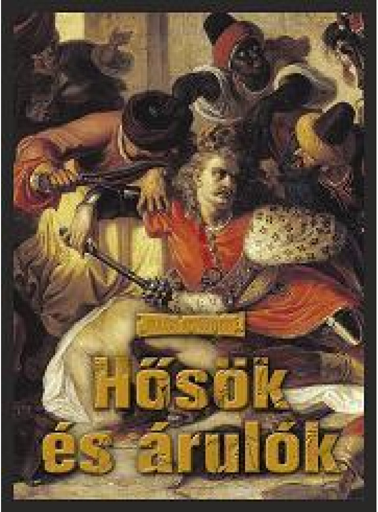 HŐSÖK ÉS ÁRULÓK