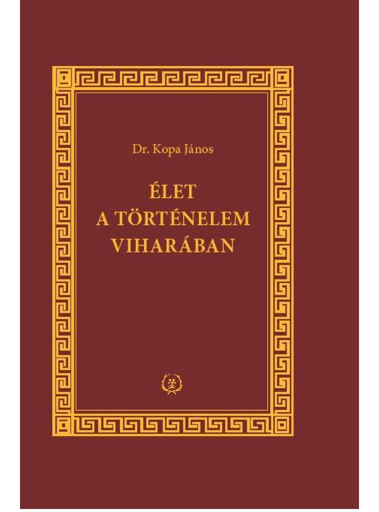 ÉLET A TÖRTÉNELEM VIHARÁBAN ÉLET A TÖRTÉNELEM VIHARÁBAN