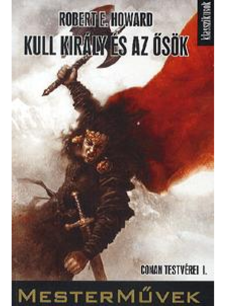 KULL KIRÁLY ÉS AZ ŐSÖK - CONAN ÉS TESTVÉREI I. KULL KIRÁLY ÉS AZ ŐSÖK - CONAN ÉS TESTVÉREI I.