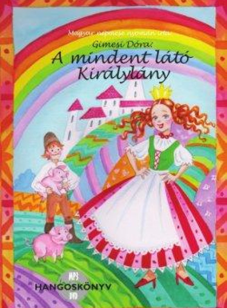 A MINDENT LÁTÓ KIRÁLYLÁNY - HANGOSKÖNYV - (AUDIO CD-MESEJÁTÉK)