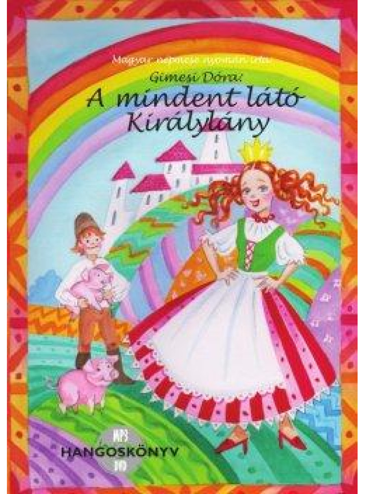 A MINDENT LÁTÓ KIRÁLYLÁNY - HANGOSKÖNYV - (AUDIO CD-MESEJÁTÉK)