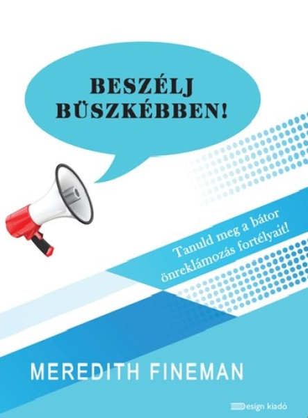 BESZÉLJ BÜSZKÉBBEN!