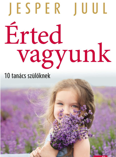 ÉRTED VAGYUNK - 10 TANÁCS SZÜLŐKNEK