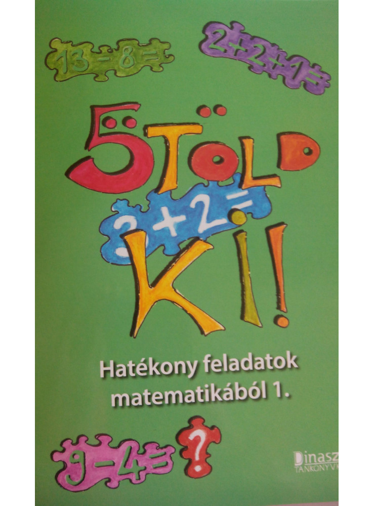 ÖTÖLD KI! - HATÉKONY FELADATOK MATEMATIKÁBÓL 1.