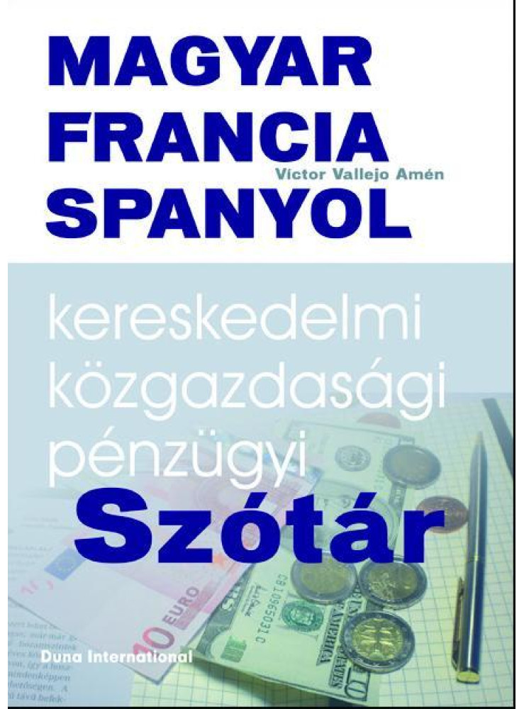 MAGYAR-FRANCIA-SPANYOL KERESKEDELMI, KÖZGAZDASÁGI ÉS PÉNZÜGYI SZÓTÁR