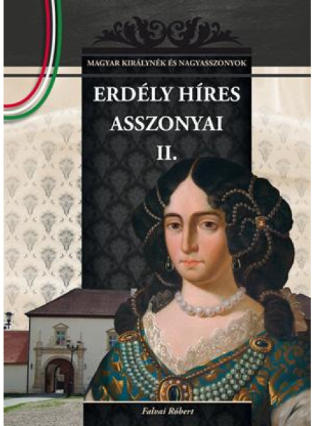 ERDÉLY HÍRES ASSZONYAI II.