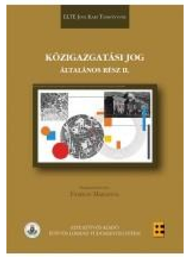 KÖZIGAZGATÁSI JOG - ÁLTALÁNOS RÉSZ II. KÖZIGAZGATÁSI JOG - ÁLTALÁNOS RÉSZ II.
