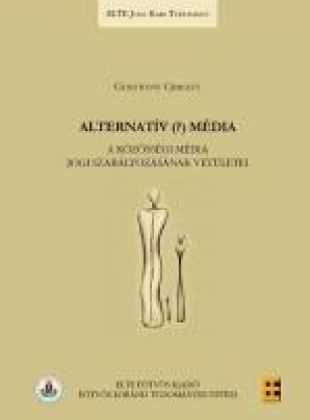 ALTERNATÍV (?) MÉDIA - A KÖZÖSSÉGI MÉDIA JOGI SZABÁLYOZÁSÁNAK VETÜLETEI