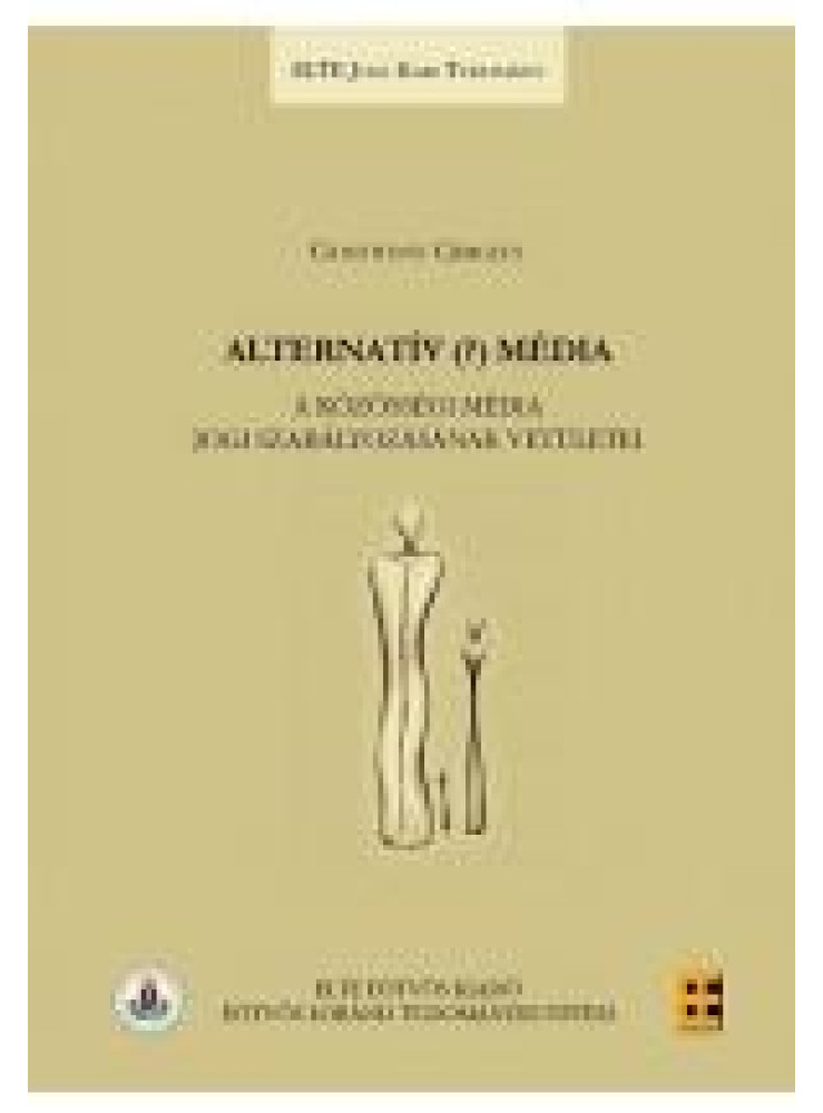 ALTERNATÍV (?) MÉDIA - A KÖZÖSSÉGI MÉDIA JOGI SZABÁLYOZÁSÁNAK VETÜLETEI
