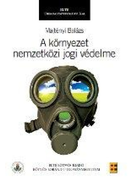 A KÖRNYEZET NEMZETKÖZI JOGI VÉDELME A KÖRNYEZET NEMZETKÖZI JOGI VÉDELME