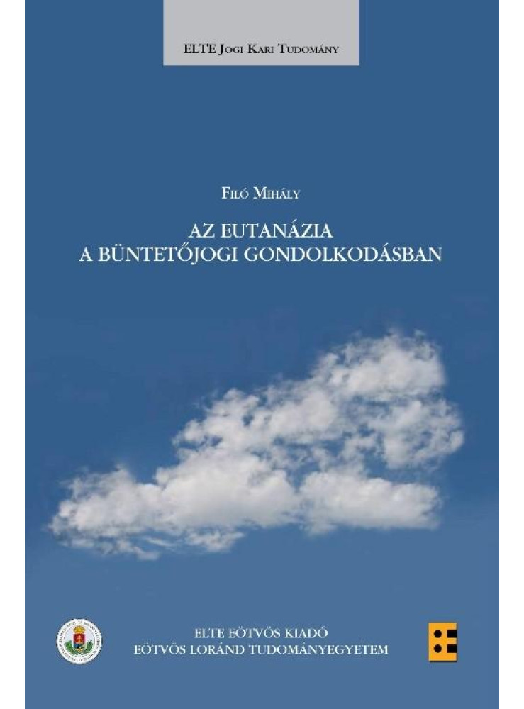 AZ EUTANÁZIA A BÜNTETŐJOGI GONDOLKODÁSBAN AZ EUTANÁZIA A BÜNTETŐJOGI GONDOLKODÁSBAN