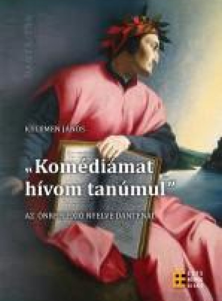 KOMÉDIÁMAT HÍVOM TANÚMUL - AZ ÖNREFLEXIÓ NYELVE DANTÉNÁL