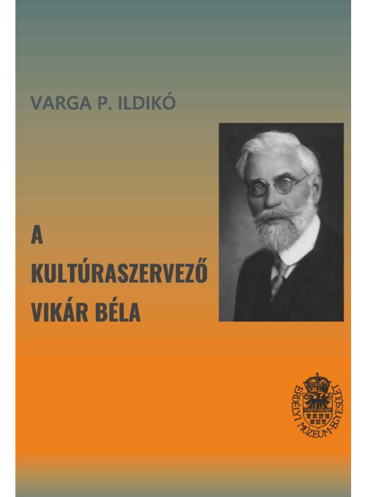A KULTÚRASZERVEZŐ VIKÁR BÉLA A KULTÚRASZERVEZŐ VIKÁR BÉLA