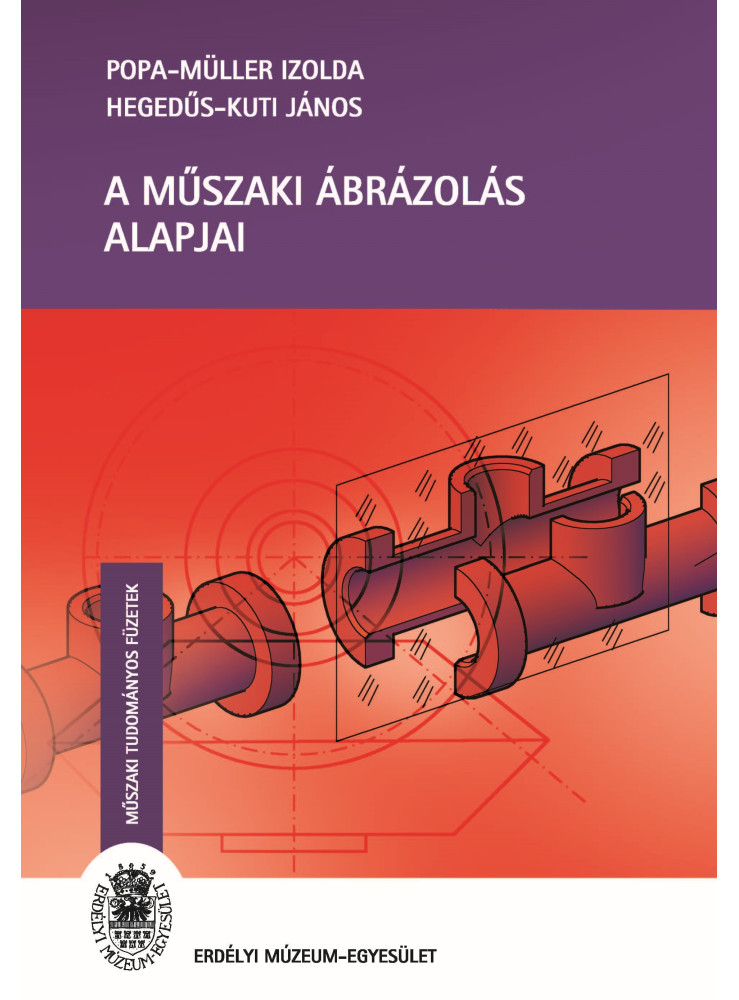 A MŰSZAKI ÁBRÁZOLÁS ALAPJAI A MŰSZAKI ÁBRÁZOLÁS ALAPJAI