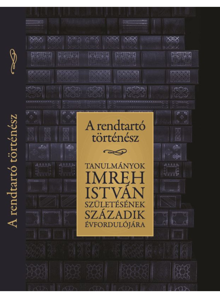 A RENDTARTÓ TÖRTÉNÉSZ A RENDTARTÓ TÖRTÉNÉSZ
