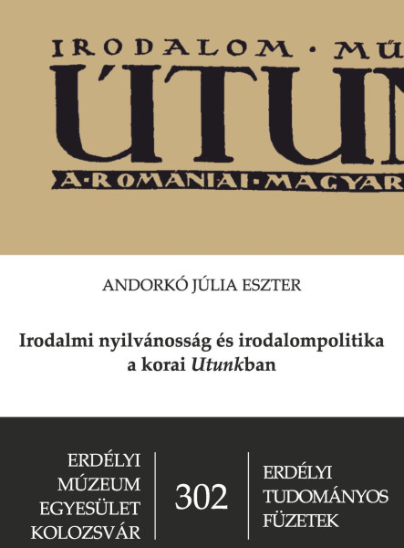 IRODALMI NYILVÁNOSSÁG ÉS IRODALOMPOLITIKA A KORAI UTUNKBAN