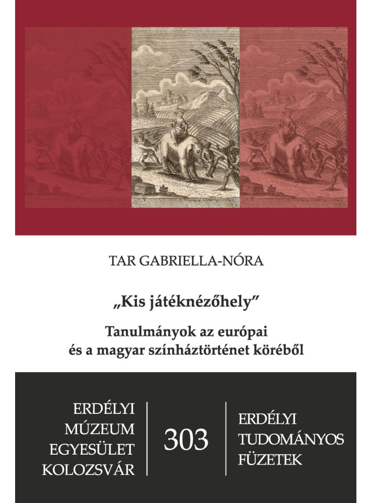 KIS JÁTÉKNÉZŐHELY - TANULMÁNYOK AZ EURÓPAI ÉS A MAGYAR SZÍNHÁZTÖRTÉNET KÖRÉBŐL