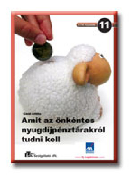 AMIT AZ ÖNKÉNTES NYUGDÍJPÉNZTÁRAKRÓL TUDNI KELL - ETK FÜZETEK 11. -